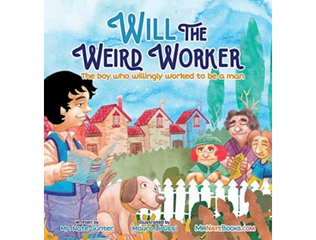 Livro Will the Weird Worker: The boy who willingly worked to become a young man. (8) (Children Books on Life and Behavior) Mr. Nate Gunter (Inglês)