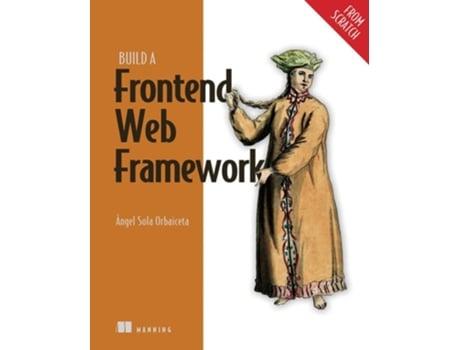 Livro Build a Frontend Web Framework de Ángel Sola Orbaiceta (Inglês)
