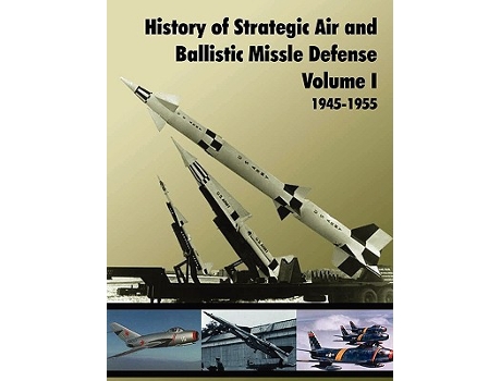 Livro History of Strategic and Ballistic Missle Defense Volume I de US Army Center of Military History (Inglês)