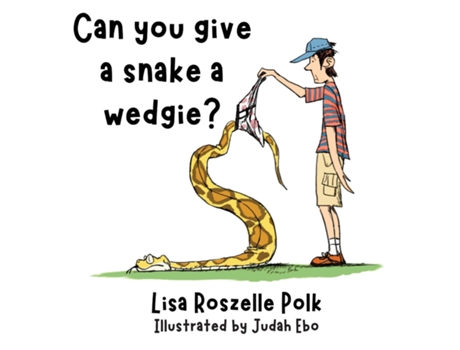 Livro Can You Give a Snake a Wedgie? de Lisa Polk (Inglês)