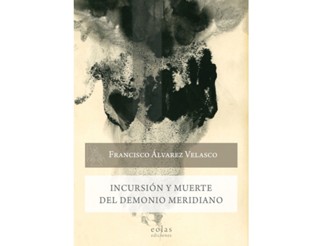 Livro Incursión Y Muerte Del Demonio Meridiano de Francisco Álvarez Velasco (Espanhol)