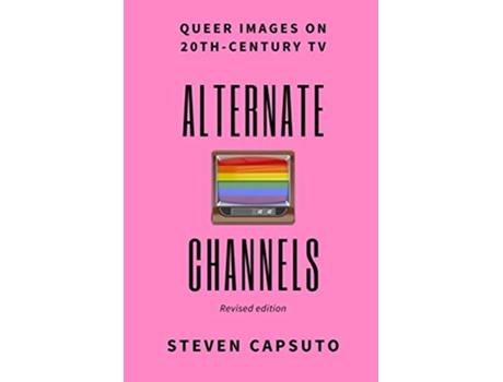 Livro Alternate Channels Queer Images on 20thCentury TV revised edition de Steven Capsuto (Inglês)