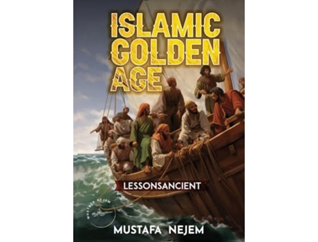 Livro THE ISLAMIC GOLDEN AGE SHIPPING AND TRADING LESSONS FROM HISTORY de Nejem (Inglês)