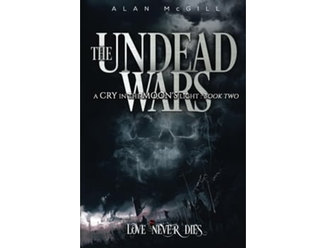 Livro The Undead Wars A Cry in the Moons Light Book Two de ALAN MCGILL (Inglês)