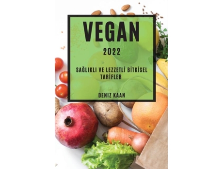 Livro Vegan 2022 Saglikli Ve Lezzetli? Bi?tki?sel Tari?fler De Deniz Kaan (inglês)
