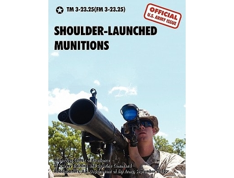 Livro Shoulder-Launched Munitions: The Official United States Army Technical Manual TM 3-23.25(FM 3-23.25) (September 2010) de U.S. Department of the Army ( Inglês )
