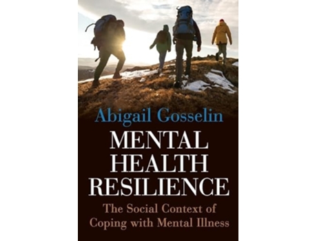 Livro Mental Health Resilience The Social Context of Coping with Mental Illness de Abigail Gosselin (Inglês)