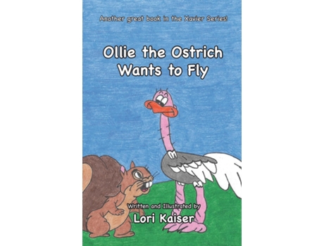 Livro Ollie The Ostrich Wants To Fly De Lori Kaiser (inglês)