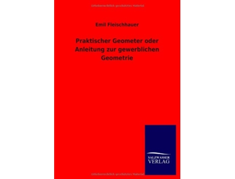 Livro Praktischer Geometer oder Anleitung zur gewerblichen Geometrie German Edition de Emil Fleischhauer (Alemão)