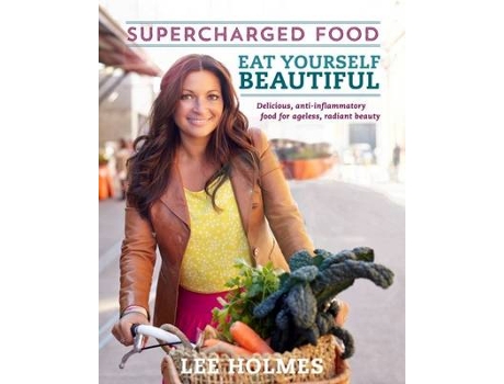 Livro Eat Yourself Beautiful Supercharged Food de Lee Holmes (Inglês)