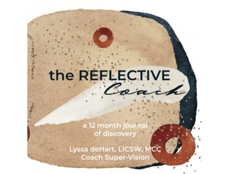Livro the Reflective Coach a 12 month exploration de Lyssa Dehart (Inglês)