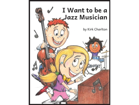 Livro I Want to be a Jazz Musician de Kirk Charlton (Inglês)