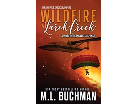Livro Wildfire At Larch Creek A Wildfire Smokejumper Romantic Suspense De M L Buchman (inglês)