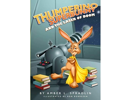 Livro Thumperino Superbunny and the Laser of Doom de Amber L Spradlin (Inglês)