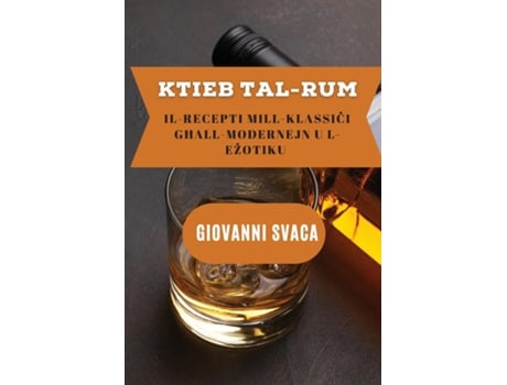 Livro Ktieb Tal-rum Il-recepti Mill-klassici Ghall-modernejn U L-ezotiku De Giovanni Svaca (inglês)