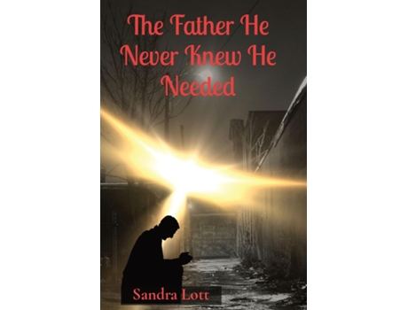 Livro The Father He Never Knew He Needed de Sandra Louise Lott (Inglês)