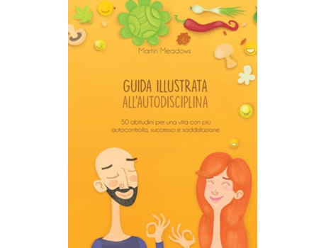 Livro Guida Illustrata Allautodisciplina 50 Abitudini Per Una Vita Con Più Autocontrollo, Successo E Soddisfazione De Martin Meadows (inglês)