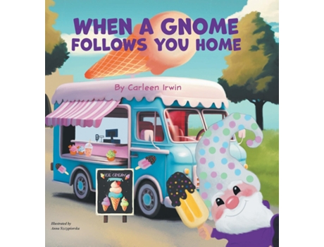 Livro When A Gnome Follows You Home A Gnome Finds a New Home de Carleen Irwin (Inglês)