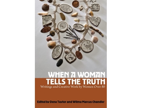 Livro When a Woman Tells the Truth Writings and Creative Work by Women Over 80 de Taylor e Dena (Inglês)