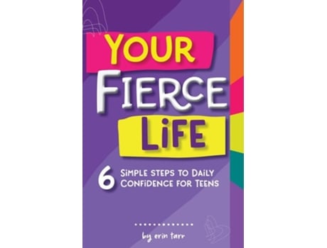 Livro Your FIERCE Life 6 Simple Steps to Daily Confidence for Teens de Erin M Tarr (Inglês)