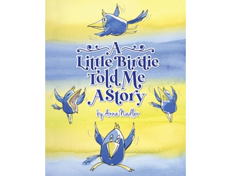 Livro A Little Birdie Told Me A Story Whimsical Tale In Verse. De Anna Nadler (inglês)