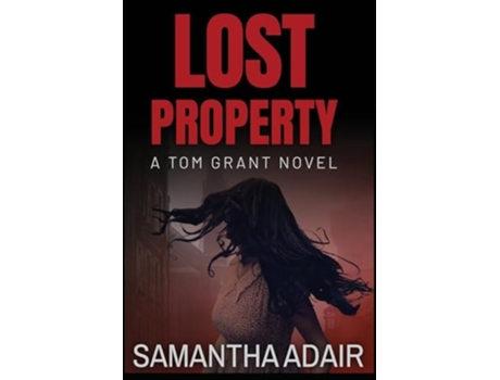Livro Lost Property A Tom Grant Novel de Samantha Adair (Inglês)