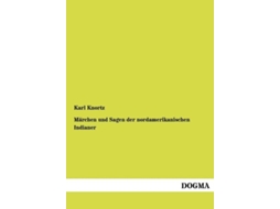 Livro M Rchen Und Sagen Der Nordamerikanischen Indianer De Karl Knortz (inglês)