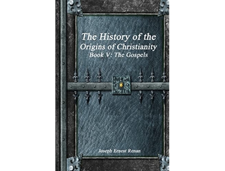 Livro The History of the Origins of Christianity Book V The Gospels de Joseph Ernest Renan (Inglês)