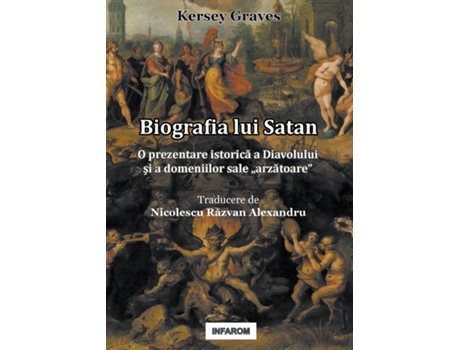 Livro Biografia Lui Satan O Prezentare Istorica A Diavolului Si A Domeniilor Sale „arzatoarequot De Kersey Graves (inglês)