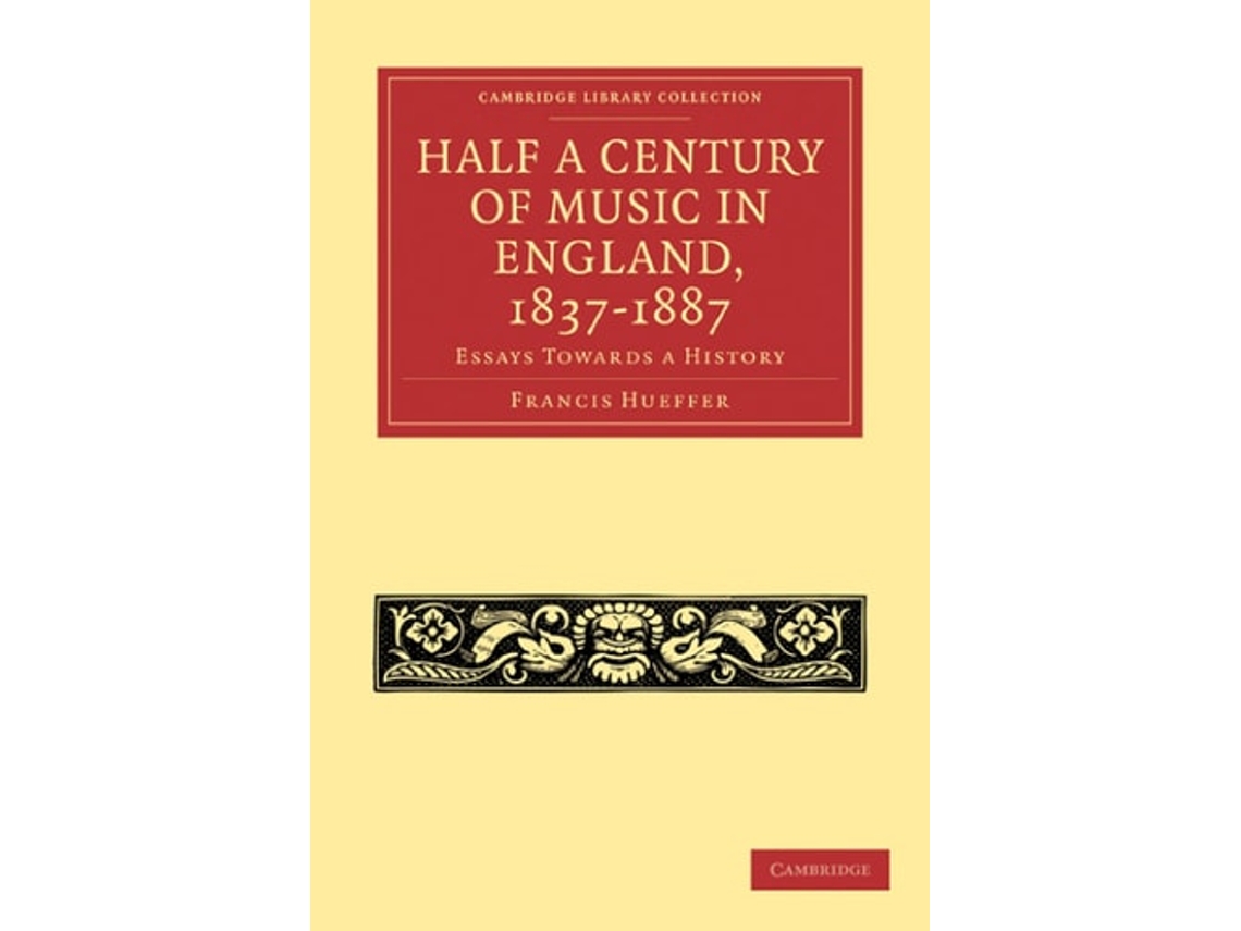 Livro Half A Century Of Music In England, 1837-1887 De Francis Hueffer (inglês)