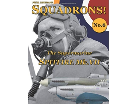 Livro The Supermarine Spitfire MkVII SQUADRONS de Phil H Listemann (Inglês)