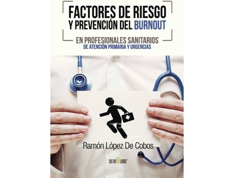 Livro Factores de riesgo y prevención del Burnout en profesionales sanitarios de atención primaria y urgencias de Ramón López de Cobos (Espanhol - 2015)