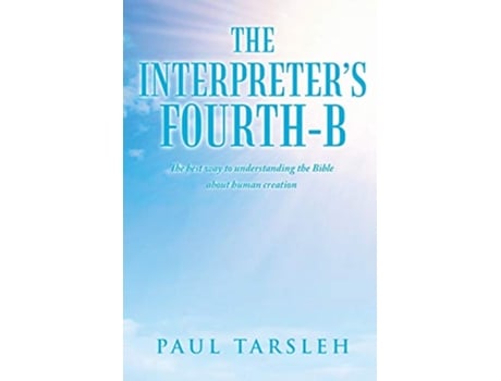 Livro The Interpreters FourthB The best way to understanding the Bible about human creation de Paul Tarsleh (Inglês)