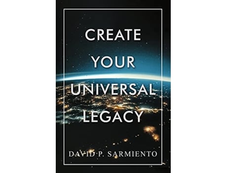 Livro Create Your Universal Legacy de David Sarmiento (Inglês)