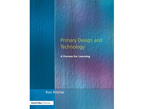 Livro Primary Design and Technology A Process for Learning de Ron Ritchie (Inglês)