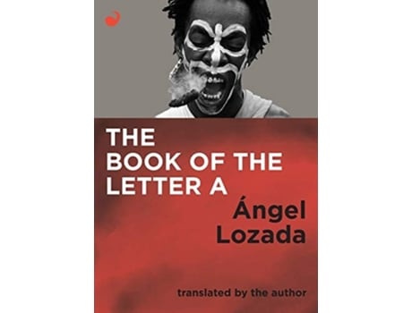 Livro The Book Of The Letter A De Ángel Lozada (inglês)