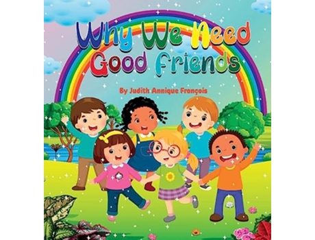 Livro Why We Need Good Friends de Judith Annique François (Inglês)