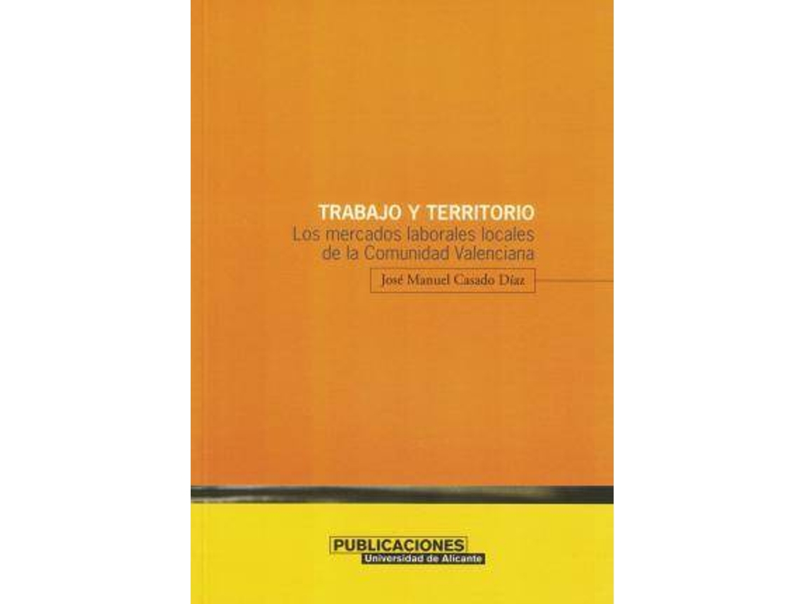 Livro Trabajo Y Territorio Los Mercados Laborales Locales De La Comunidad Valenciana de José Manuel Casado Díaz (Espanhol)
