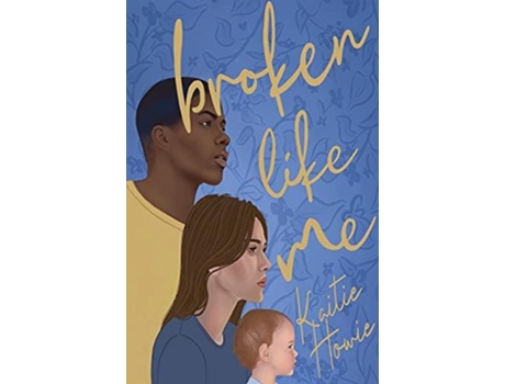 Livro Broken Like Me De Kaitie Howie (inglês)