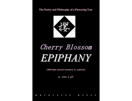 Livro Cherry Blossom Epiphany The Poetry and Philosophy of a Flowering Tree de Robin D Gill (Inglês)