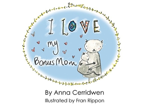 Livro I Love My Bonus Mom de Anna Cerridwen (Inglês)