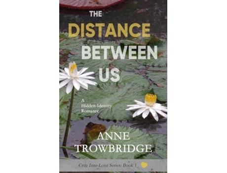 Livro The Distance Between Us A Hidden-Identity Romance de Anne Trowbridge (Inglês)