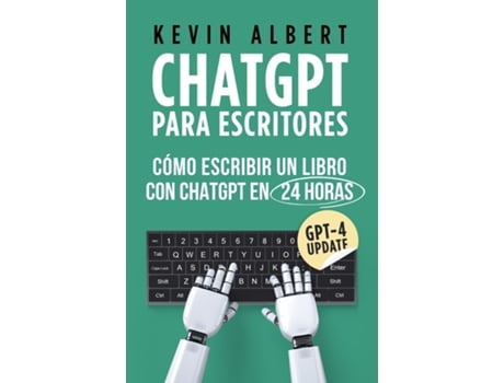 Livro ChatGPT para escritores Cómo escribir un libro con ChatGPT en 24 horas de Kevin Albert (Inglês)