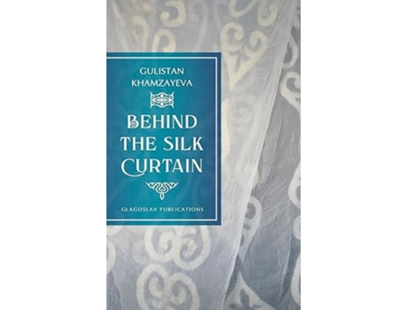 Livro Behind The Silk Curtain De Gulistan Khamzayeva (inglês)