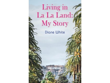 Livro Living in La La Land My Story de Diane White (Inglês)