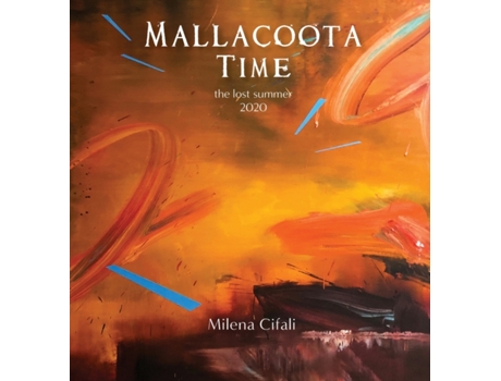 Livro Mallacoota Time: the lost summer 2020 Milena Cifali (Inglês)