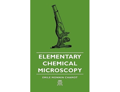 Livro Elementary Chemical Microscopy de Emile Monnin Chamot (Inglês)