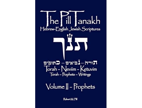 Livro The Pill Tanakh HebrewEnglish Jewish Scriptures Volume II The Prophets de Robert M Pill (Inglês)