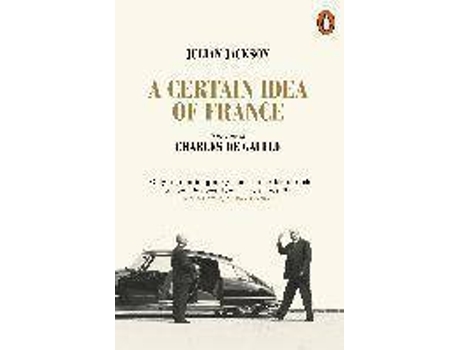 Livro A Certain Idea Of France: A Biography Of Charles D De Julian Jackson (Inglês)