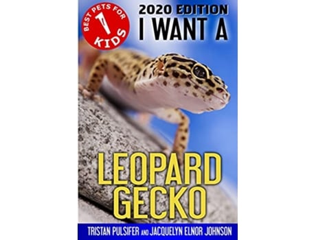 Livro I Want A Leopard Gecko de Tristan Pulsifer Pulsifer e Jacquelyn Elnor Johnson (Inglês)
